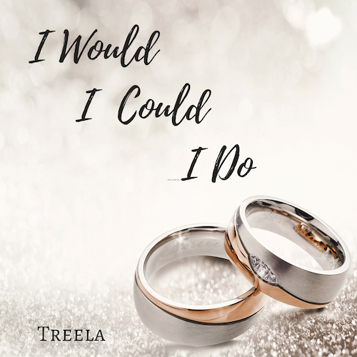 I Would, I Could, I Do wedding vow song by Treela